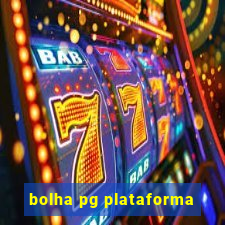 bolha pg plataforma